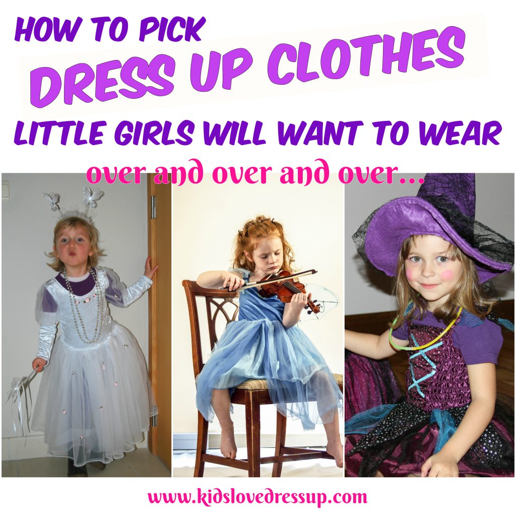 How To Pick Dress Up Clothes Little Girls Will Want To Wear Over and Over... www.kidslovedressup.com